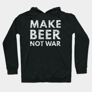 Make Beer Not War Hoodie